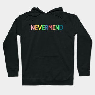 Nevermind Hoodie